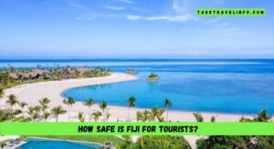 How Safe Is Fiji for tourists?
