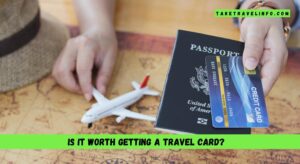 Is it worth getting a travel card?