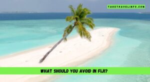 What should you avoid in Fiji?