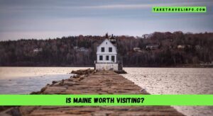 Is Maine worth visiting?