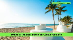 Where is the best beach in Florida for kids?