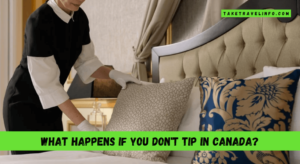 What Happens If You Don't Tip in Canada?