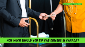 How Much Should You Tip Cab Drivers in Canada?
