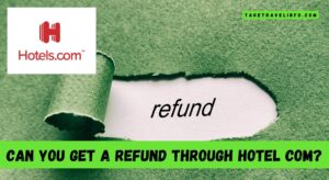 Can You Get a Refund Through Hotel Com?