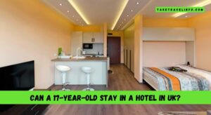 Can a 17-Year-Old Stay in a Hotel in Uk?
