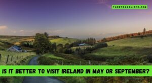 Is It Better to Visit Ireland in May Or September?