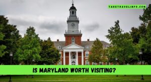 Is Maryland worth visiting?