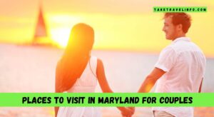 Places to visit in Maryland for couples