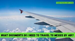 What Documents Do I Need to Travel to Mexico by Air