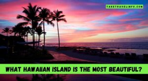 What Hawaiian island is the most beautiful?