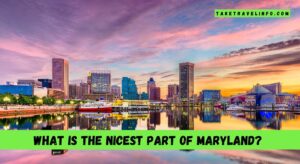 What is the nicest part of Maryland?