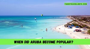 When Did Aruba Become Popular?