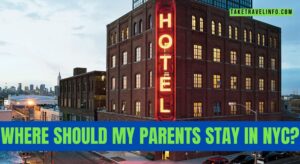 Where Should My Parents Stay in NYC?