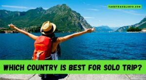 Which Country is Best for Solo Trip?