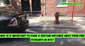 Why is It Important to Park a Certain Distance Away from Fire Hydrants in Nyc?