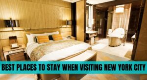 Best Places to Stay When Visiting New York City