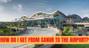 How Do I Get from Sanur to the Airport?