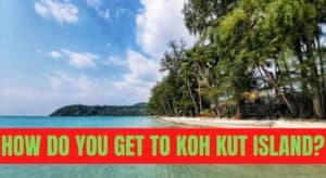 How Do You Get to Koh Kut Island?
