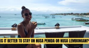 Is It Better to Stay on Nusa Penida Or Nusa Lembongan?
