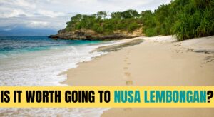 Is It Worth Going to Nusa Lembongan?