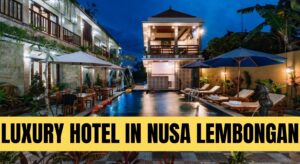 Luxury Hotel in Nusa Lembongan