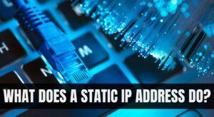 What Does a Static Ip Address Do?
