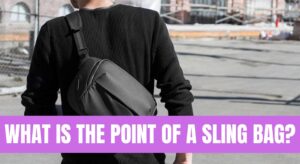 What is the Point of a Sling Bag?