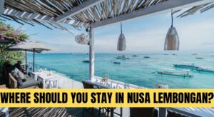 Where Should You Stay In Nusa Lembongan?