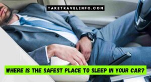 Where is the Safest Place to Sleep in Your Car?