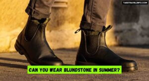 Can You Wear Blundstone in Summer?