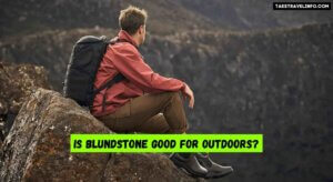 Is Blundstone Good for Outdoors?