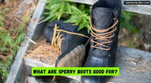 What are Sperry Boots Good For?