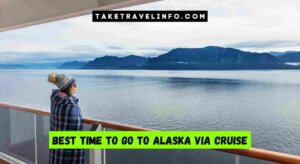 Best Time to Go to Alaska Via Cruise