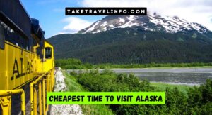 Cheapest Time to Visit Alaska