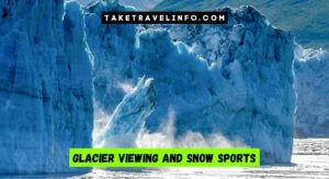 Glacier Viewing And Snow Sports