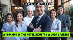 Is Working in the Hotel Industry a Good Career?