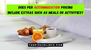 Does Per Accommodation Pricing Include Extras Such As Meals Or Activities?