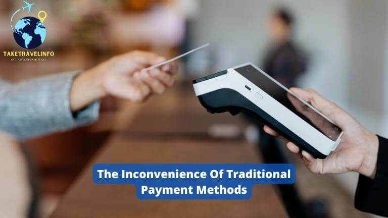 The Inconvenience Of Traditional Payment Methods