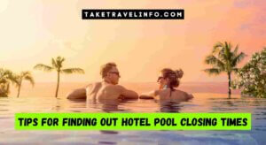 Tips For Finding Out Hotel Pool Closing Times