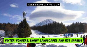 Winter Wonders: Snowy Landscapes And Hot Springs