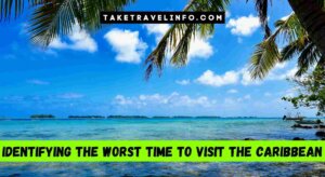 Identifying The Worst Time To Visit the Caribbean