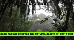 Rainy Season: Discover The Natural Beauty Of Costa Rica