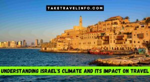 Understanding Israel'S Climate And Its Impact On Travel