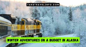Winter Adventures On A Budget In Alaska