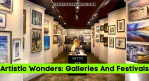 Artistic Wonders: Galleries And Festivals
