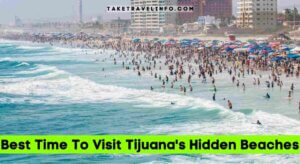 Best Time To Visit Tijuana's Hidden Beaches