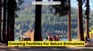 Camping Facilities For Nature Enthusiasts