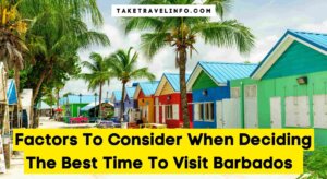 Factors To Consider When Deciding The Best Time To Visit Barbados