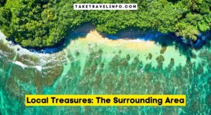 Local Treasures: The Surrounding Area