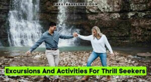 Excursions And Activities For Thrill Seekers